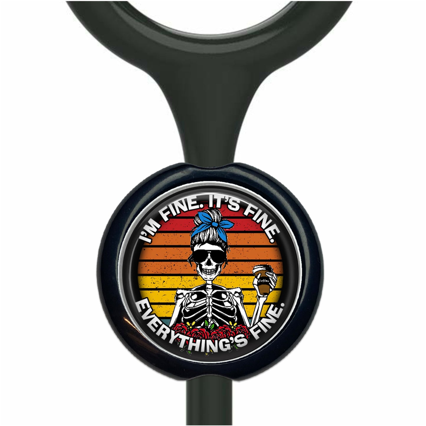 A black stethoscope with a circular badge featuring a skeleton wearing sunglasses and holding a drink, along with the text "I'm fine. It's fine. Everything's fine."