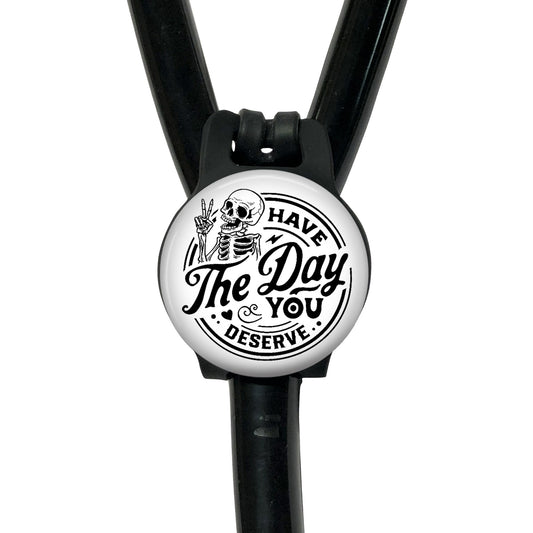 Have the Day You Deserve Skeleton Yoke Stethoscope Id Air Tag Holder