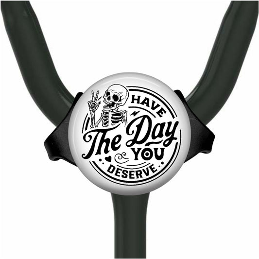 Have the Day You Deserve Skeleton Yoke Stethoscope Id Tag