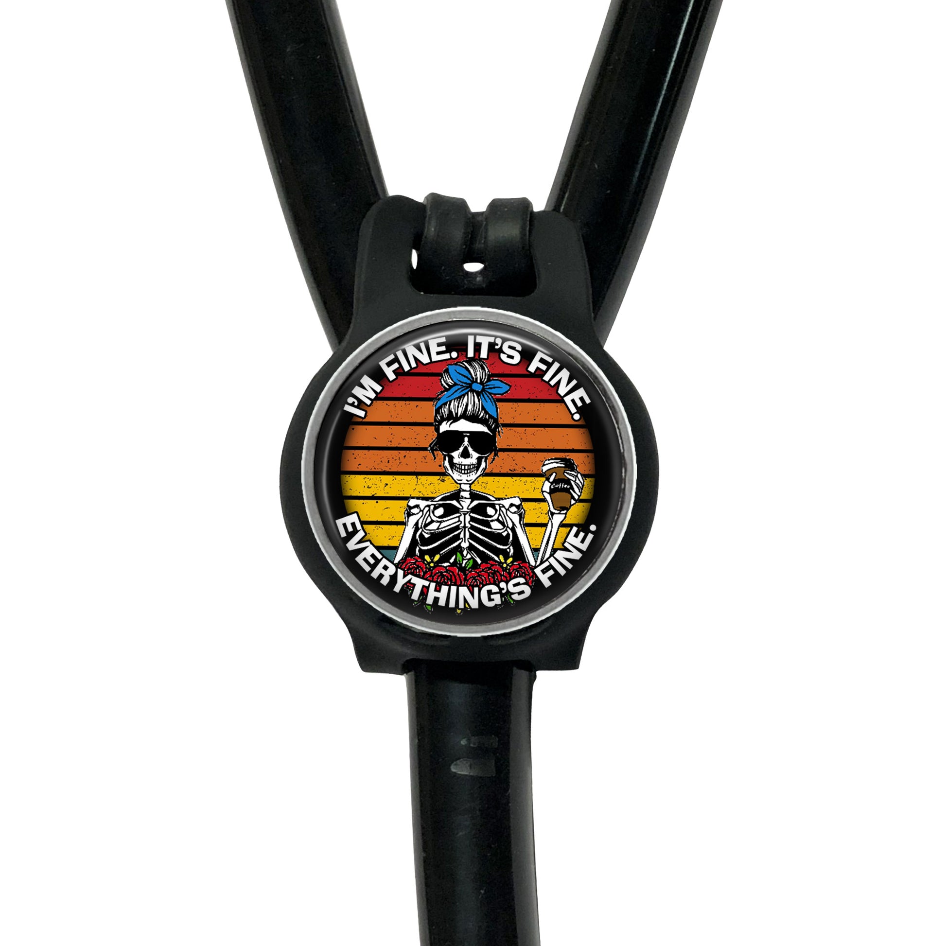 A black stethoscope with a circular badge featuring a skeleton wearing a blue headband and the text "I'm fine, it's fine. Everything's fine."