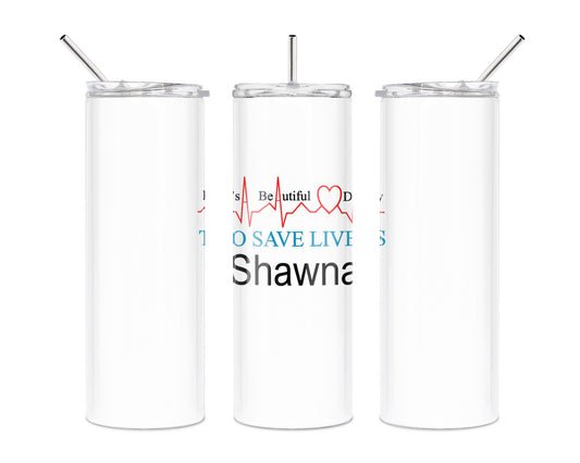 Beautiful Day to Save Lives 20 oz Skinny Tumbler